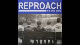 Reproach - The Who Crew(Full EP - Released 2001)