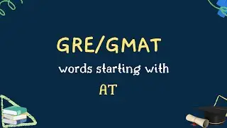 GRE Vocabulary Words - AT words | GRE Vocab Words | GRE Words List