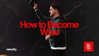 How to Become Wise | Year of the Bible - Justin Harlan Smith