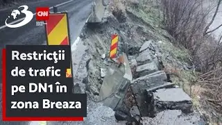 Restricţii de trafic pe DN1 în zona Breaza | O bucată de drum de peste 60 de metrii s-a surpat