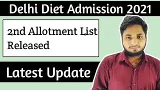 Delhi Diet 2nd allotment list released| Delhi Diet admission 2021| SCERT Delhi Diet Admission 2021