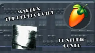 Mareux - The Perfect Girl [FL STUDIO COVER]