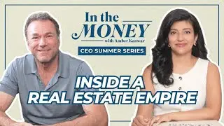 The $28B Real Estate CEO Who Tells It Like It Is | In the Money with Amber Kanwar