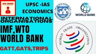 IMF , World Bank (WB), WORLD TRADE ORGANISATION(WTO) - INTERNATIONAL ORGANISATIONS AND AGREEMENTS