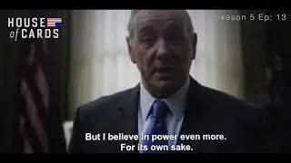 Maybe I love power More, House of Cards Ep 13 Season 5