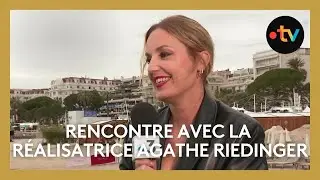#Cannes2024 : entretien avec Agathe Riedinger, r&eacute;alisatrice de 