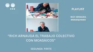 2. Rich Arnauda el trabajo colectivo con moasaicos. Entrevista Alasart. Art and Time 2025