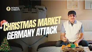 At Least 2 Dead,Dozens injured in Germany Christmas Market Attack | Sohail Chishti | Christmas Day