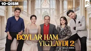 Boylar ham yig'laydi 2-fasl 10-qism (o'zbek serial)