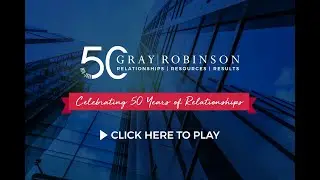 GrayRobinson: Celebrating 50 Years of Relationships