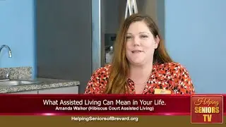 What Assisted Living Can Mean in Your Life | Helping Seniors TV