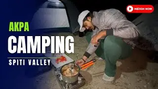Mysteries of Akpa Spiti Camping - Exploring city