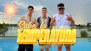 SUBE LA TEMPERATURA - DJ Alex, Martin Moreno, Gonzalo Falc&oacute;n (Video Oficial)