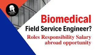 Biomedical Field Service Engineer || Roles Responsibility Salary abroad opportunity #job #biomedical