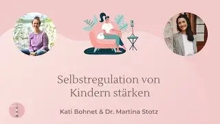 Selbstregulation von Kindern st&auml;rken | Podcast f&uuml;r Eltern | Dr. Martina Stotz