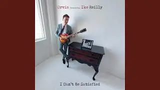 I Can't Be Satisfied (feat. Ike Reilly)