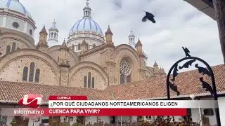 ¿Por qué ciudadanos norteamericanos eligen Cuenca para vivir?