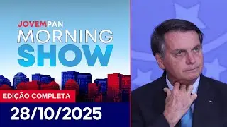 BOLSONARO RECORRE A PENA DE PRIS&Atilde;O | MORNING SHOW - 28/10/2025