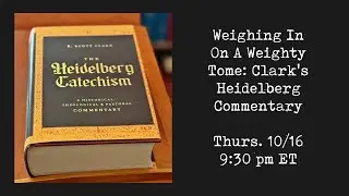 R. Scott Clark's Monumental New Heidelberg Commentary