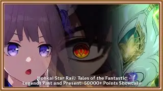 Honkai Star Rail: Tales of the Fantastic, Legends Past and Present: 50000+ Points Showcase