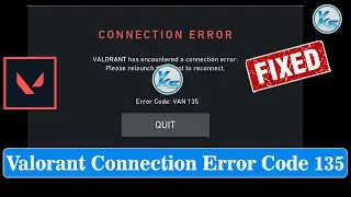 ✅ How To Fix Valorant Connection Error Code 135 - Valorant Has Encountered A Connection Error