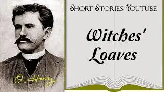 Witches' Loaves by O. Henry | Audiobooks Youtube Free | O. Henry Short Stories
