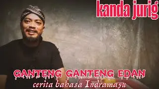 ganteng ganteng edan - kanda jurig