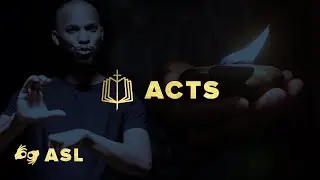 ASL | The Bible Explained: Acts - (Unofficial)