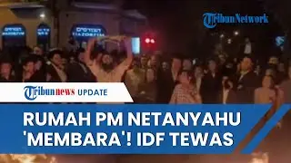 Rangkuman Hari Ke-137 Perang Israel-Hamas: Rumah Netanyahu 'Membara' | Geng IDF Tewas Didor Hamas