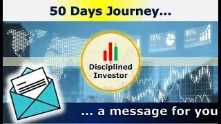 50 days journey - A message for Disciplined Investor