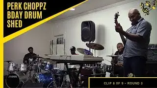Perk Choppz Bday Shed -Round 3