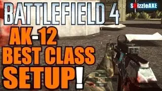 Battlefield 4: AK-12 Best Class Setup (BF4 Best Weapon Class Setup)