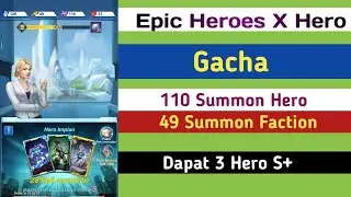 Gacha 110 Summon Hero (Ungu) & 49 Summon Faction (Kuning) dapat 3 hero S+ EPIC HEROES X HERO part 2