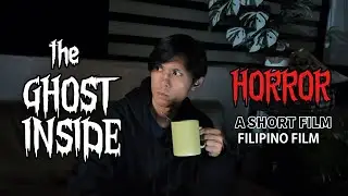 THE GHOST INSIDE.HORROR TAGALOG SHORT FILM
