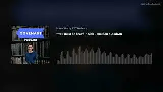 &rdquo;You must be heard!&rdquo; with Jonathan Goodwin