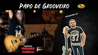 Papo de Grooveiro #29 - FABIANO CARELLI - AO VIVO