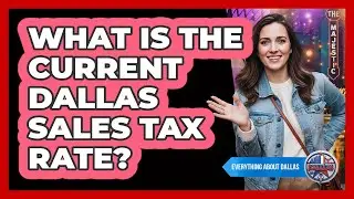 What Is the Current Dallas Sales Tax Rate?