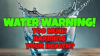 WATER WARNING! Is Drinking Too Much Harming Your Health?
