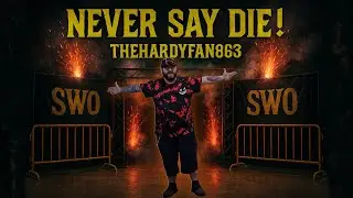 Never Say Die! | TheHardyFan863