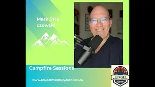 Campfire Sessions with Mark Struczewski