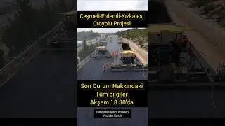 &Ccedil;eşmeli-Erdemli-Kızkalesi Otoyolu&rsquo;nda G&uuml;ncel Son durum Sizlerle #shorts #otoyol #Otoban