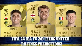 FIFA 24 (EA FC 24) LEEDS UNITED RATINGS PREDICTIONS FT. BAMFORD, JAMES AND MESLIER