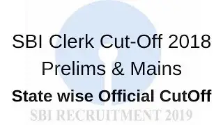 SBI Clerk Official Cut-off 2018 Prelims & Mains Statewise