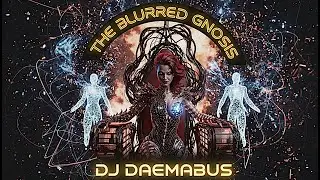 The Blurred Gnosis | DJ DAEMABUS - Official Music Video