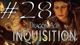 Dragon Age: Inquisition - No Commentary Story Playthrough - #28 Promise Of Destruction