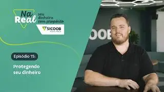 Na Real - Ep.15 - Protegendo o seu dinheiro