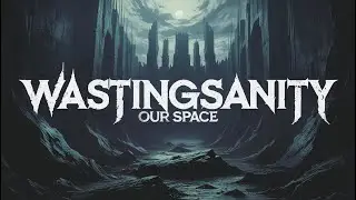 WastingSanity - Our Space (Full Song)  #Music #Sludgecore #HeavyMetal #Alternative #Rock #Metal