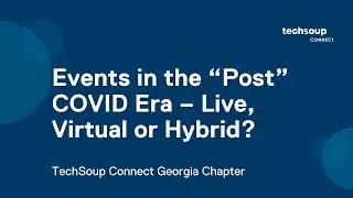 TechSoup Connect Georgia: Events in the &ldquo;Post&rdquo; COVID Era &ndash; Live, Virtual or Hybrid?