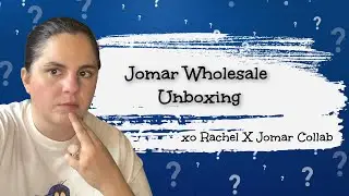 JOMAR Wholesale Unboxing I xo Rachel X Jomar Collab