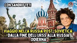 Viaggio nella Russia post-sovietica: dalla fine dell&rsquo;URSS alla Russia odierna. Con Sandro Teti